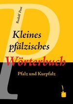 Kleines pfälzisches Wörterbuch – Pfalz und Kurpfalz