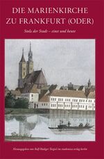 ISBN 9783937494180: Die Marienkirche zu Frankfurt (Oder) - Stolz der Stadt – einst und heute