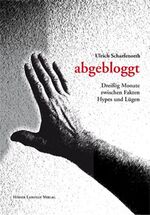 ISBN 9783937507316: abgebloggt – Dreißig Monate zwischen Fakten, Hypes und Lügen