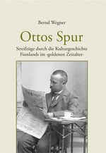 ISBN 9783937507798: Ottos Spur | Streifzüge durch die Kulturgeschichte Finnlands im 'goldenen Zeitalter' | Bernd Wegner | Taschenbuch | Paperback | 224 S. | Deutsch | 2019 | Labonde, Heiner | EAN 9783937507798