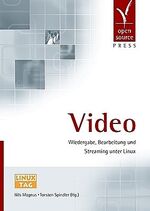 ISBN 9783937514109: Video – Wiedergabe, Bearbeitung und Streaming unter Linux