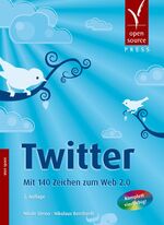 ISBN 9783937514987: Twitter - Mit 140 Zeichen zum Web 2.0