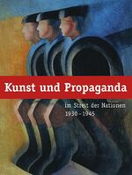 ISBN 9783937602936: Kunst und Propaganda: Im Streit der Nationen 1930-1945