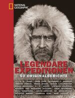 Legendäre Expeditionen – 50 Originalberichte