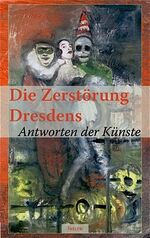 ISBN 9783937672373: Die Zerstörung Dresdens - Antworten der Künste