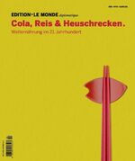 Cola, Reis & Heuschrecken - Welternährung im 21. Jahrhundert