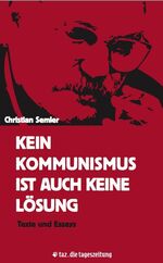 ISBN 9783937683430: Kein Kommunismus ist auch keine Lösung - Texte und Essays