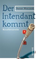 ISBN 9783937717654: Der Intendant kommt – Künstlernovelle