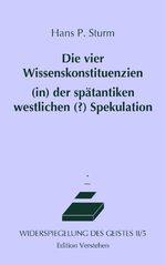 ISBN 9783937736082: Die vier Wissenskonstituenzien (in) der spätantiken westlichen (?) Spekulation oder Philosophie im Dunstkreis des Orients