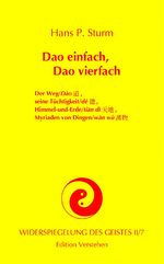 ISBN 9783937736105: Widerspiegelung des Geistes II/7 | Dao einfach, Dao vierfach. Der Weg/Dào, seine Tüchtigkeit/dé, Himmel-und-Erde/ti¿n dì, Myriaden von Dingen/wàn-wù | Hans P. Sturm | Taschenbuch | Paperback | 488 S.