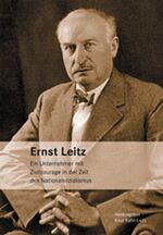 Ernst Leitz. Ein Unternehmer mit Zivilcourage in der Zeit des Nationalsozialismus