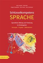 ISBN 9783937785301: Schlüsselkompetenz Sprache – Sprachliche Bildung und Förderung im Kindergarten Konzepte, Projekte und Maßnahmen