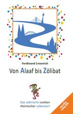 ISBN 9783937795294: Von Alaaf bis Zölibat - Das satirische Lexikon rheinischer Lebensart