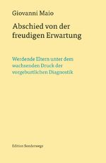 ISBN 9783937801933: Abschied von der freudigen Erwartung - Werdende Eltern unter dem wachsenden Druck der vorgeburtlichen Diagnostik