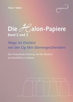 ISBN 9783937806020: Die Halon-Papiere. Wege ins EinsSein mit den Og Min-Sternengeschwistern... - Wege ins EinsSein mit den Og Min-Sternengeschwistern - Eine fortlaufende Schulung mit den Meistern des Erschaffens in Materie