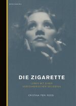 ISBN 9783937834016: Die Zigarette - Leben mit einer schönen Verführerin.