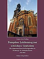 Pompöser Leichenzug zur schlichten Grabstätte - Die vergessenen Toten im Gruftgewölbe der Hamburger Sankt-Michaelis-Kirche 1762-1813