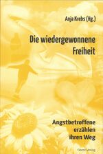 ISBN 9783937844152: Die wiedergewonnene Freiheit - Angstbetroffene erzählen ihren Weg