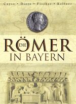 ISBN 9783937872117: Die Römer in Bayern