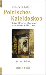 ISBN 9783937881379: Polnisches Kaleidoskop - Reisebilder aus Pommern, Masuren und Galizien