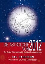 Die Astrologie von 2012 - Der Große Zeitenwechsel & die Hopi-Prophezeiungen