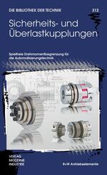 ISBN 9783937889757: Sicherheits- und Überlastkupplungen: Spielfreie Drehmomentbegrenzung für die Automatisierungstechnik (Die Bibliothek der Technik (BT)) Tobias Wolf; Andreas Rimpel und Michael Wöber