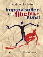 ISBN 9783937895673: Improvisation als flüchtige Kunst – Und die Folgen für die Theaterpädagogik