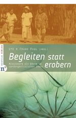 Begleiten statt erobern – Missionare als Gäste im nordargentinischen Chaco