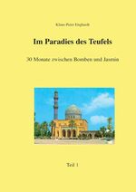 ISBN 9783937899879: Irak :  Im Paradies des Teufels - Dreißig Monate zwischen Bomben und Jasmin. Teil I und II