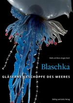 ISBN 9783937904641: Blaschka - Gläserne Geschöpfe des Meeres