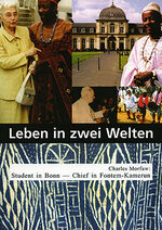 ISBN 9783937961613: Leben in zwei Welten - Charles Morfaw: Student in Bonn - Chief in Fontem - Kamerun