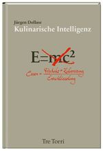 ISBN 9783937963334: Kulinarische Intelligenz [Gebundene Ausgabe] Jürgen Dollase (Autor) Nahrung und Genuss Aufbau kulinarischer Kompetenz bewusstere kulinarische Sozialisation kulinarisches Know-how gutes Essen Herstellu