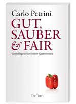 Gut, sauber & fair - Grundlagen einer neuen Gastronomie