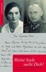 ISBN 9783937978598: Meine Seele sucht Dich!: Liebesbriefe aus dem Zweiten Weltkrieg zwischen Heimat und Ostfront