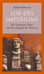 ISBN 9783937989211: Lob des Imperiums - Der Untergang Roms und die Zukunft des Westens