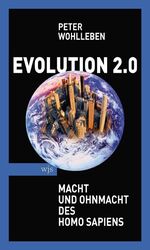 Evolution 2.0 - Macht und Ohnmacht des Homo sapiens