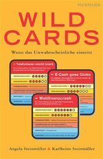 ISBN 9783938017128: Wild Cards. Wenn das Unwahrscheinliche eintritt Angela Steinmüller Karlheinz Steinmüller Wild-Card-Management Zukunftsforscher Kartenspiel Zukunftsforschung Zukunftsbeben  Science Fiction Wild Card Sz