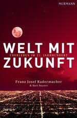 ISBN 9783938017869: Welt mit Zukunft - Überleben im 21. Jahrhundert