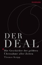 Der Deal – Die Geschichte der größten Übernahme aller Zeiten