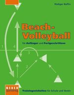 ISBN 9783938023075: Beach-Volleyball für Anfänger und Fortgeschrittene - Trainingseinheiten für Schule und Verein