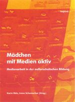 ISBN 9783938028544: Mädchen mit Medien aktiv - Medienarbeit in der ausserschulischen Bildung