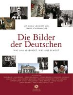 ISBN 9783938045077: Die Bilder der Deutschen. Was uns verbindet, was uns bewegt [Gebundene Ausgabe