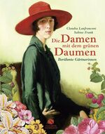 Die Damen mit dem grünen Daumen - Berühmte Gärtnerinnen