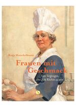 ISBN 9783938045466: Frauen mit Geschmack - Vom Vergnügen, eine gute Köchin zu sein