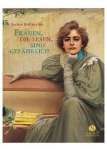 ISBN 9783938045640: Frauen, die lesen, sind gefährlich