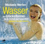 ISBN 9783938046074: Wasser-Die Glücksformel für Schönheit und Gesundheit (gelesen von der Autorin)