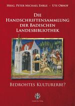 ISBN 9783938047255: Die Handschriften der Badischen Landesbibliothek - Bedrohtes Kulturerbe?