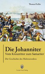 ISBN 9783938047606: Die Johanniter - Vom Kreuzritter zum Samariter Die Geschichte des Malteserordens