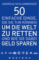 50 einfache Dinge, die Sie tun können, um die Welt zu retten und wie Sie dabei Geld sparen