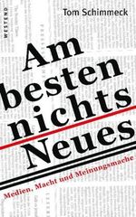 Am besten nichts Neues: Medien, Macht un Am besten nichts Neues: Medien, Macht un